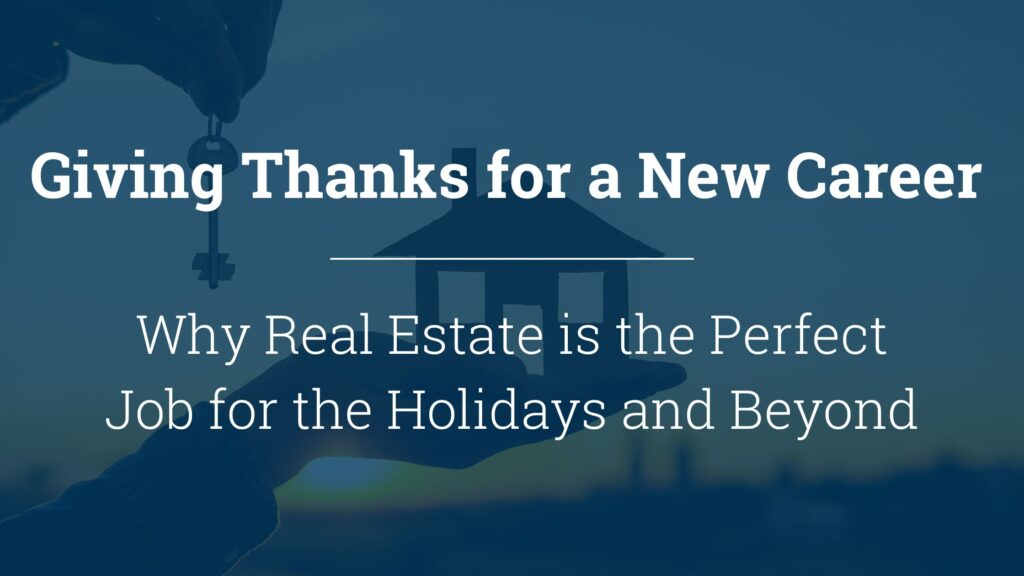 Giving Thanks for a New Career – Why Real Estate is the Perfect Job for the Holidays and Beyond