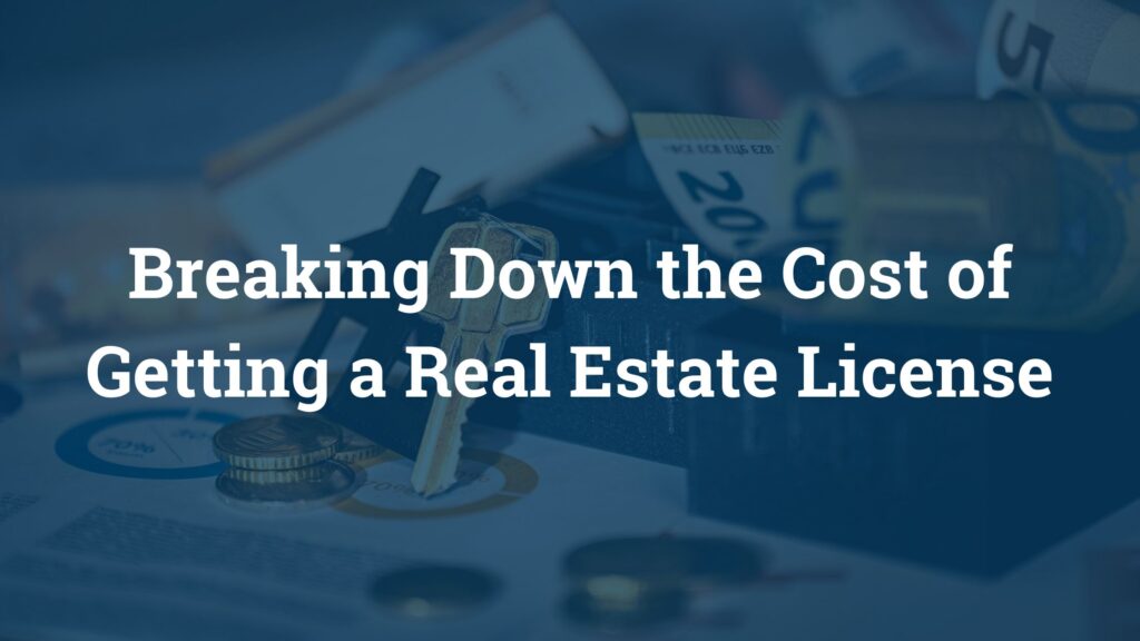 Breaking Down the Cost of Getting a Real Estate License