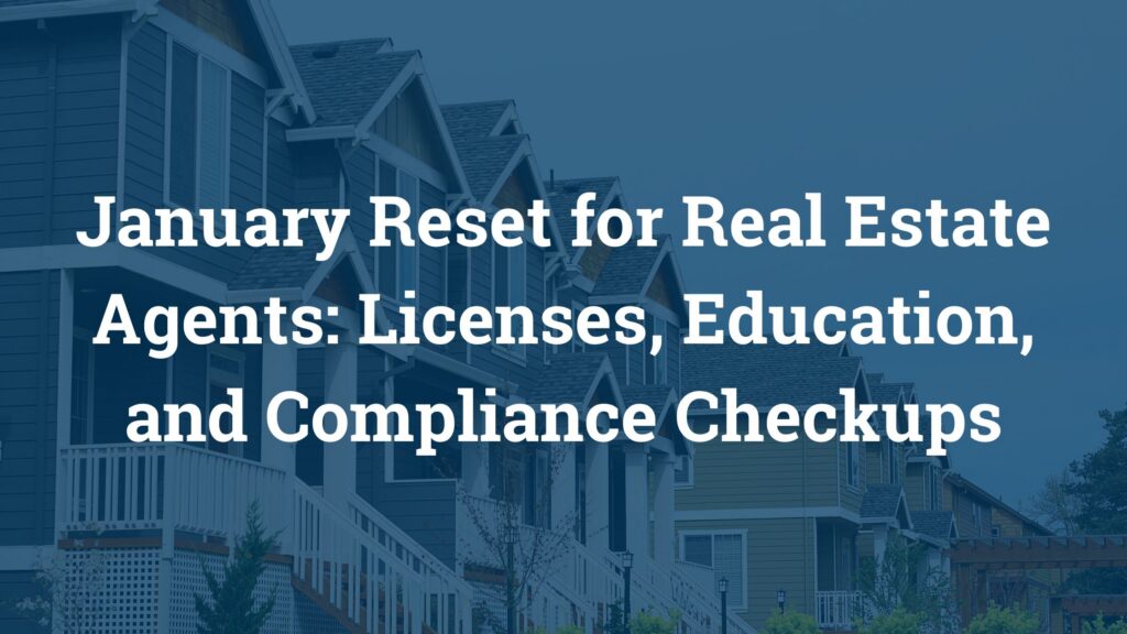 January Reset for Real Estate Agents: Licenses, Education, and Compliance Checkups