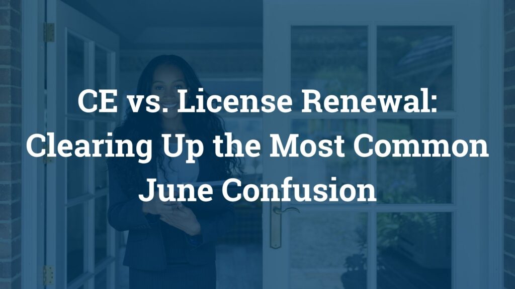 CE vs. License Renewal: Clearing Up the Most Common June Confusion